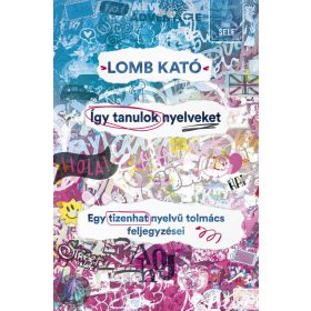   Így tanulok nyelveket - Egy tizenhat nyelvű tolmács feljegyzései