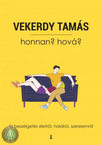 Honnan? Hová? - Tíz beszélgetés életről, halálról, szerelemről