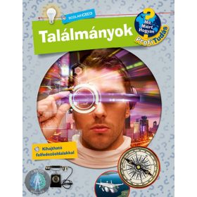 Találmányok - Mit? Miért? Hogyan? Profi Tudás