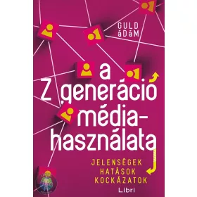   A Z generáció médiahasználata - Jelenségek, hatások, kockázatok