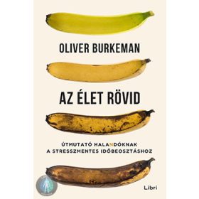   Az élet rövid - Útmutató halandóknak a stresszmentes időbeosztáshoz