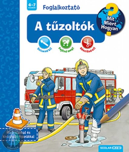 A tűzoltók - Foglalkoztató - Mit? Miért? Hogyan?